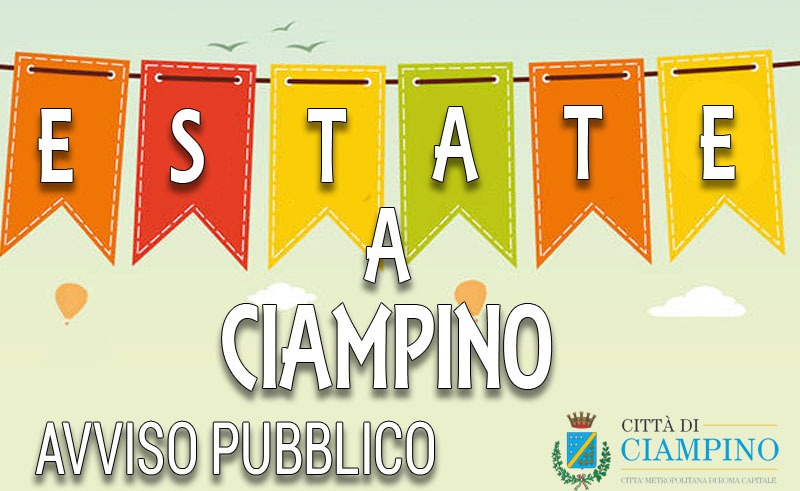 Avviso pubblico per reperire idee da parte di Associazioni, Istituzioni scolastiche, soggetti interessati e altre libere aggregazioni per la realizzazione della "Estate ciampinese 2021" Avviso pubblico per reperire idee da parte di Associazioni, Istituzioni scolastiche, soggetti interessati e altre libere aggregazioni per la realizzazione della "Estate ciampinese 2021"