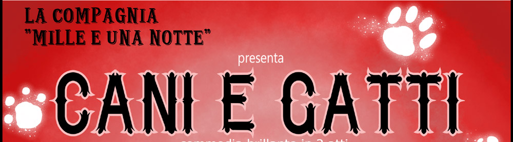 7 e 15 Aprile 2018, Spettacolo teatrale "Cani e Gatti"