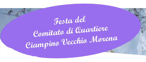 Sabato 21 e domenica 22 maggio 2016 è festa al Quartiere Ciampino Vecchio/Morena